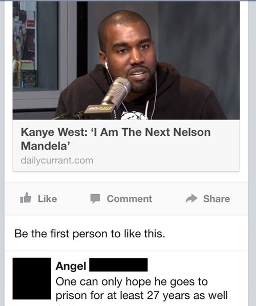kanye west is a bitch - Kanye West 'I Am The Next Nelson Mandela' dailycurrant.com It Comment Be the first person to this. Angel One can only hope he goes to prison for at least 27 years as well