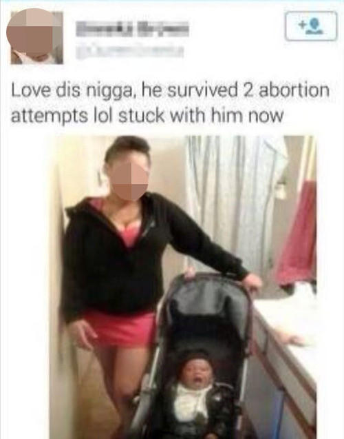 survived 2 abortion attempts - Love dis nigga, he survived 2 abortion attempts lol stuck with him now