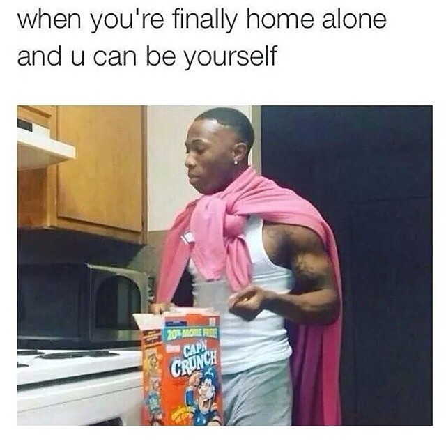 winter break is over meme - when you're finally home alone and u can be yourself