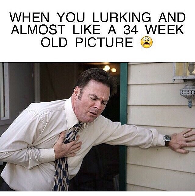 chest pain meme - When You Lurking And Almost A 34 Week Old Picture