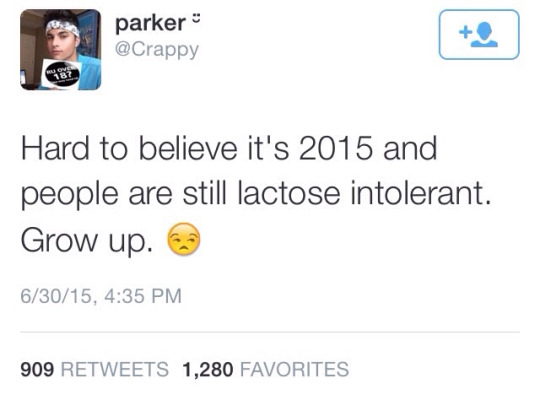tweet - best halsey tweets - parker Hard to believe it's 2015 and people are still lactose intolerant. Grow up. 63015, 909 1,280 Favorites