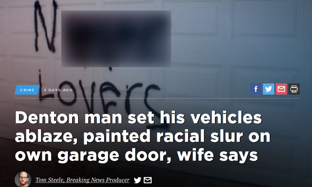 hoax presentation - Loverc Crime 5 Days Ago Denton man set his vehicles ablaze, painted racial slur on own garage door, wife says Tom Steele, Breaking News Producer Ym
