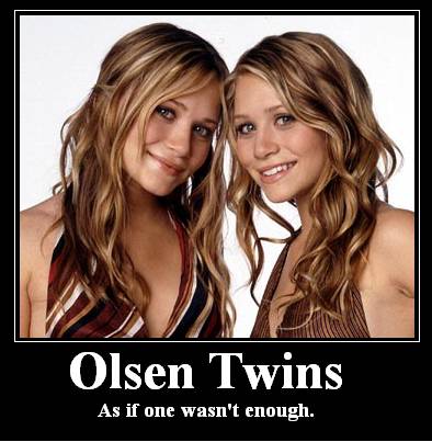 Olsen Twins...Why two?