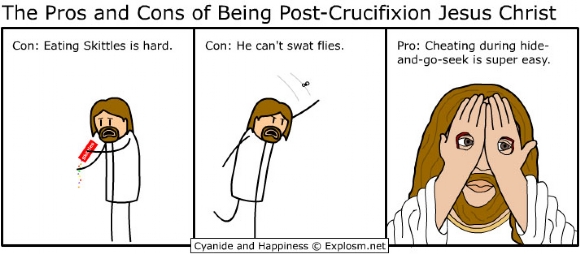 Some of the cons of being Jesus.