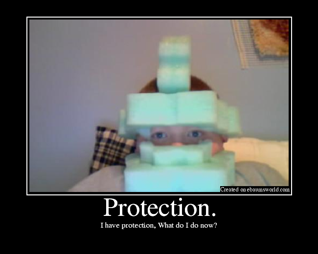 I have protection, What do I do now?