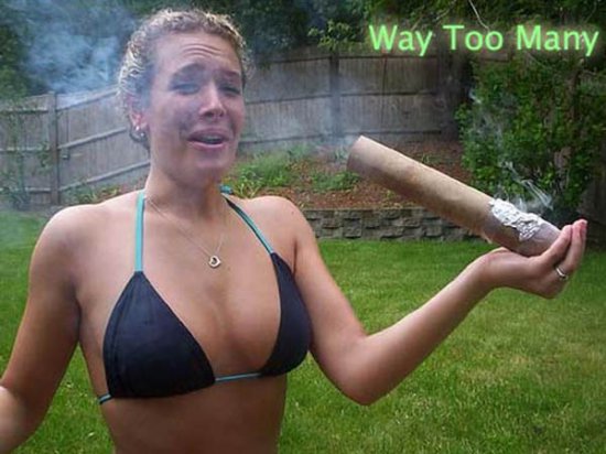 silly girl. #1 theres not such thing as "too much" #2 come over, i have plenty a-proper smoking devices
