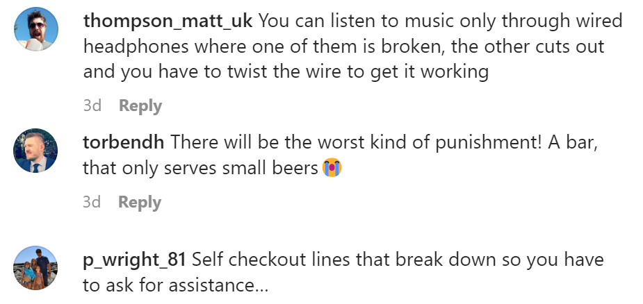 tell us tuesday - angle - thompson_matt_uk You can listen to music only through wired headphones where one of them is broken, the other cuts out and you have to twist the wire to get it working 3d torbendh There will be the worst kind of punishment! A bar