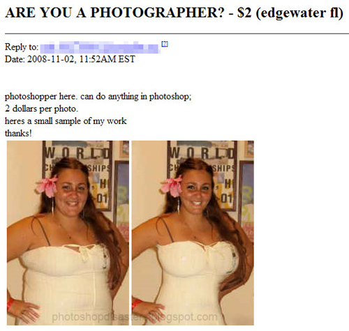 funny craigslist ads - Are You A Photographer? $2 edgewater fl to Date , Am Est photoshopper here. can do anything in photoshop 2 dollars per photo heres a small sample of my work thanks! Worl World Ch Ships photoshopdtaste ogspot.com