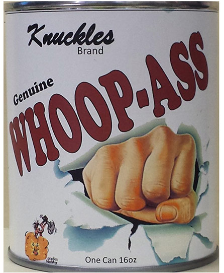 A can of Whoop-Ass for when you need to open one up. $4.99 Get it <a href="https://amzn.to/2IxJOkM" target="_blank"><font color="red"><b>HERE</font></b></a>.