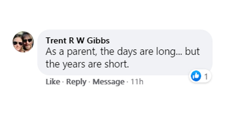 profound quotes - smile - Trent Rw Gibbs As a parent, the days are long... but the years are short Message 11h 16 1