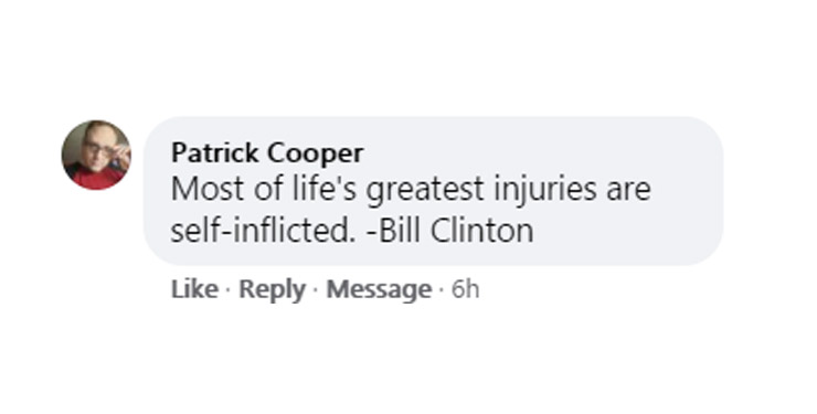 profound quotes - Patrick Cooper Most of life's greatest injuries are selfinflicted. Bill Clinton Message 6h