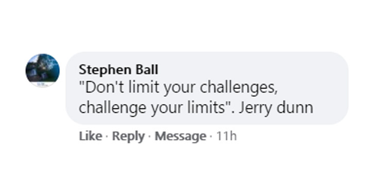 profound quotes - diagram - Stephen Ball "Don't limit your challenges, challenge your limits". Jerry dunn Message 11h