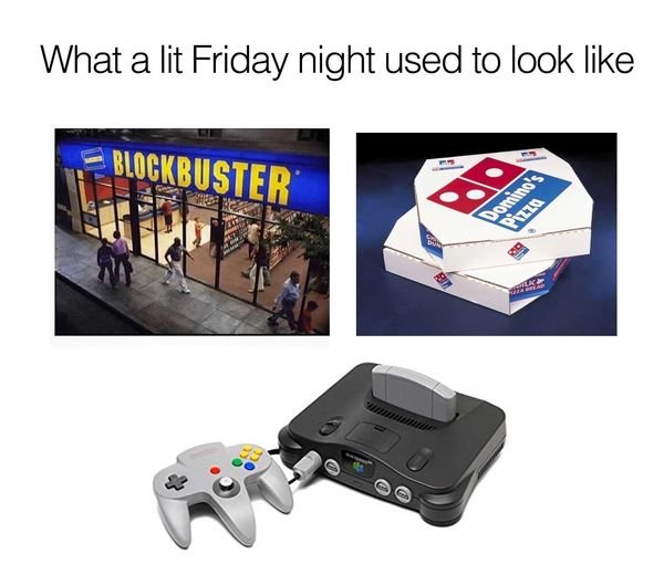 nostalgic pics - 1999 starter pack - What a lit Friday night used to look Blockbuster Gedirst www Buny Domino's Pizza Ric Za Bread