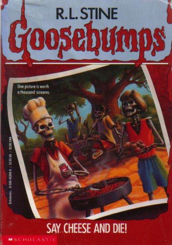 nostalgic pics - goosebumps book covers - R.L.Stine Goosebumps Nvo S6 Essa 56 25089CSP050 One picture is worth a thousand screams. Say Cheese And Die! Scholastic