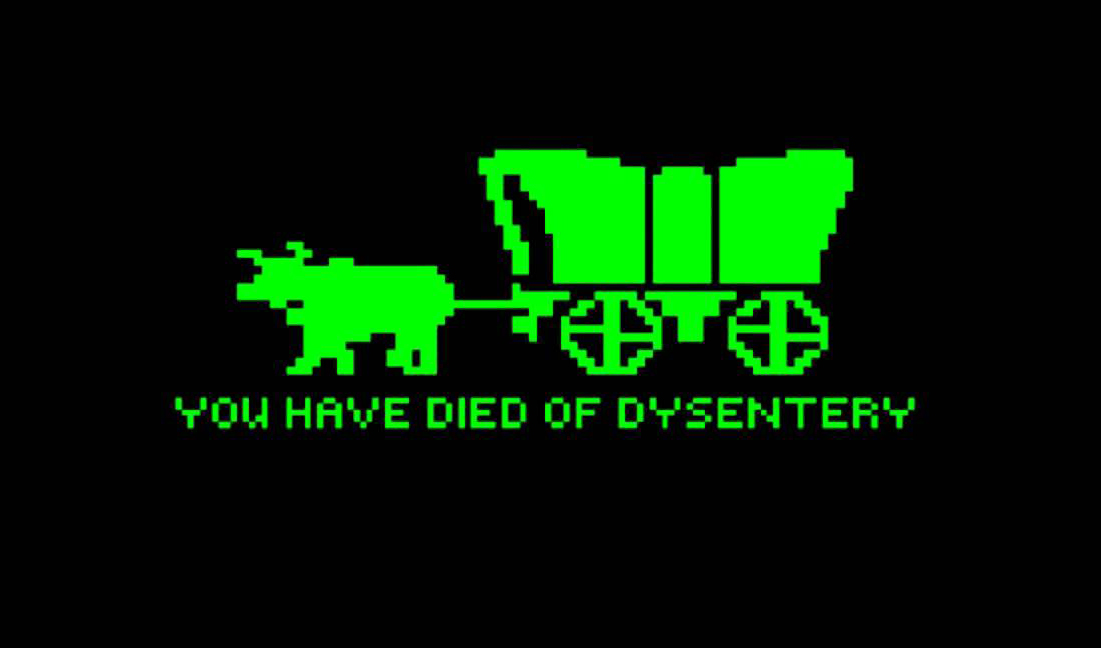 nostalgic pics - oregon trail game you have died of dysentery - I S You Have Died Of Dysentery