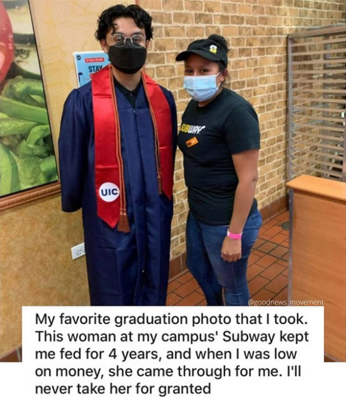 feel good friday wholesome memes - shoulder - Stay Uic Subway My favorite graduation photo that I took. This woman at my campus' Subway kept me fed for 4 years, and when I was low on money, she came through for me. I'll never take her for granted