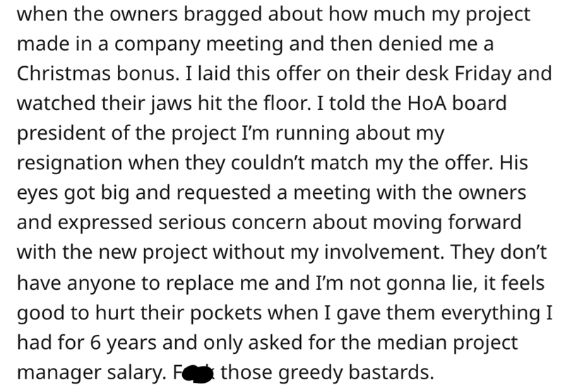 company owned after worker quits - document - when the owners bragged about how much my project made in a company meeting and then denied me a Christmas bonus. I laid this offer on their desk Friday and watched their jaws hit the floor. I told the HoA boa