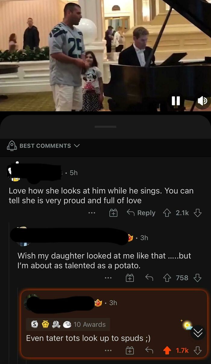 wholesome pics - screenshot - Best . 5h Love how she looks at him while he sings. You can tell she is very proud and full of love 3h Wish my daughter looked at me that .....but I'm about as talented as a potato. 3h 10 Awards Even tater tots look up to spu