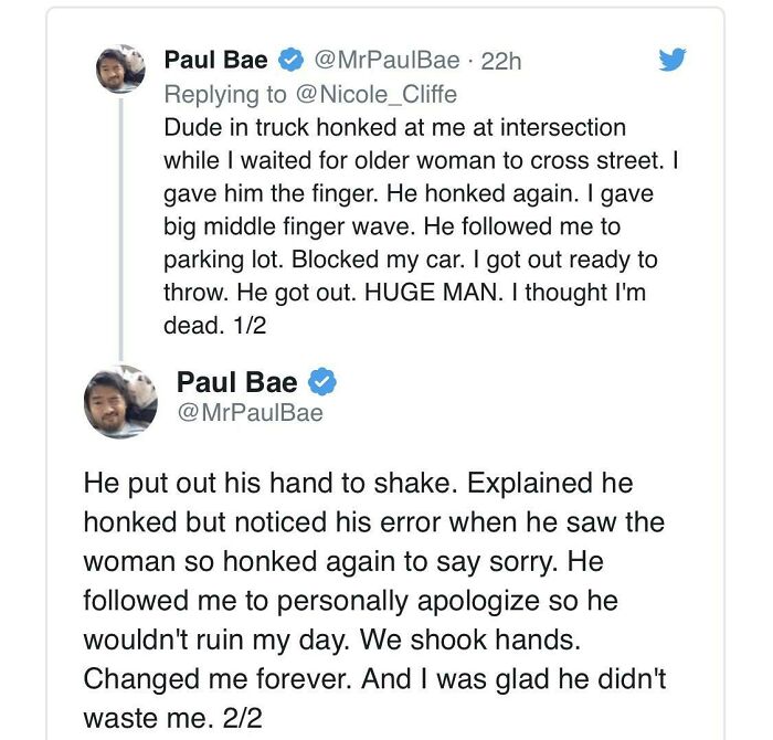 wholesome pics - document - 22h Paul Bae Dude in truck honked at me at intersection while I waited for older woman to cross street. I gave him the finger. He honked again. I gave big middle finger wave. He ed me to parking lot. Blocked my car. I got out r