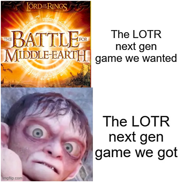 head - The Lordrings App Battle The Lotr next gen MiddleEarth game we wanted imgflip.com Per Job hepo olenteveelhe The Lotr next gen game we got