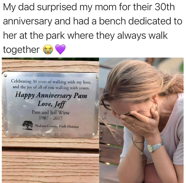 wholesome stories and feel good memes - writing - My dad surprised my mom for their 30th anniversary and had a bench dedicated to her at the park where they always walk together Celebrating 30 years of walking with my love, and the joy of all of you walki