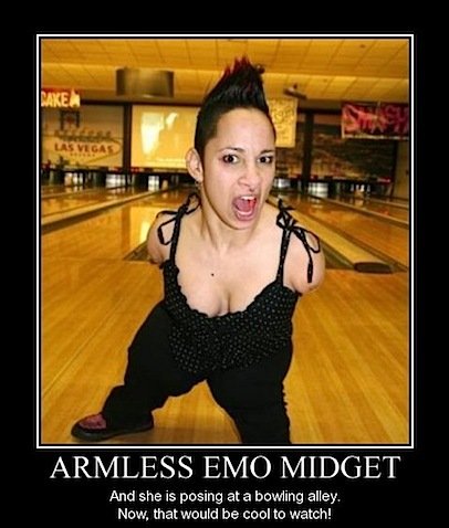 Bowling with armless emo midgets?  Totally safe!
