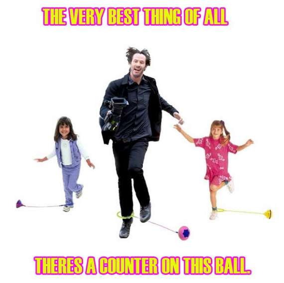 happy keanu meme - The Very Best Thing Of All Theres A Counter On This Ball