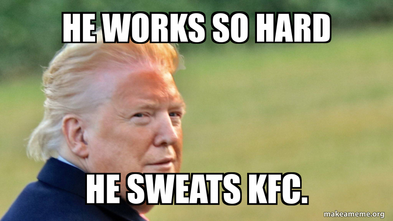 photo caption - He Works So Hard He Sweats Kfc. makeameme.org