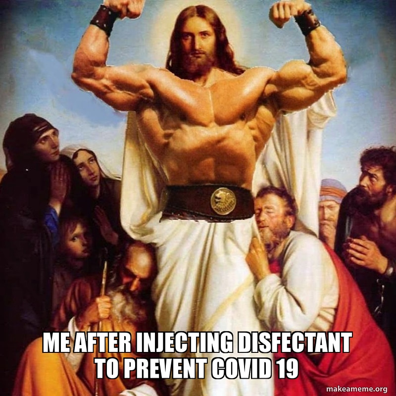 jesus christ football - Me After Injecting Disfectant To Prevent Covid 19 makeameme.org