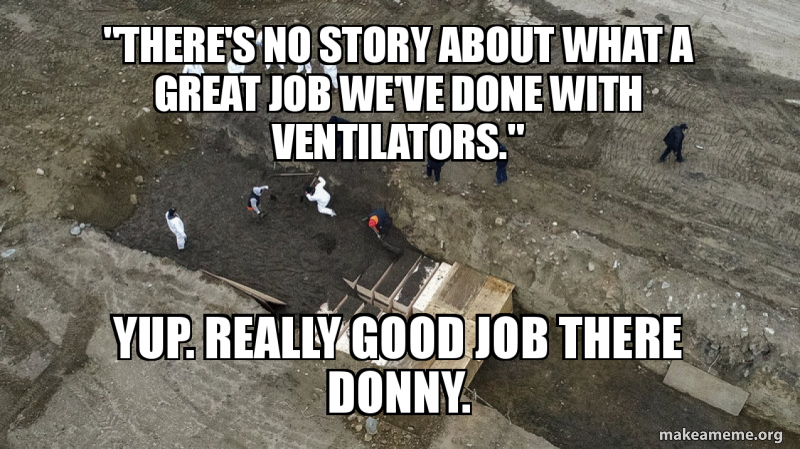 chicken meme - "There'S No Story About What A Great Job Weve Done With Ventilators." Yup. Really Good Job There Donny. makeameme.org