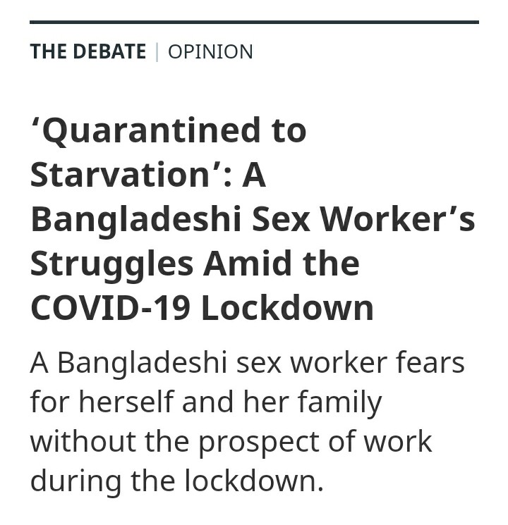 Suffering - The Debate Opinion Quarantined to Starvation' A Bangladeshi Sex Worker's Struggles Amid the Covid19 Lockdown A Bangladeshi sex worker fears for herself and her family without the prospect of work during the lockdown.