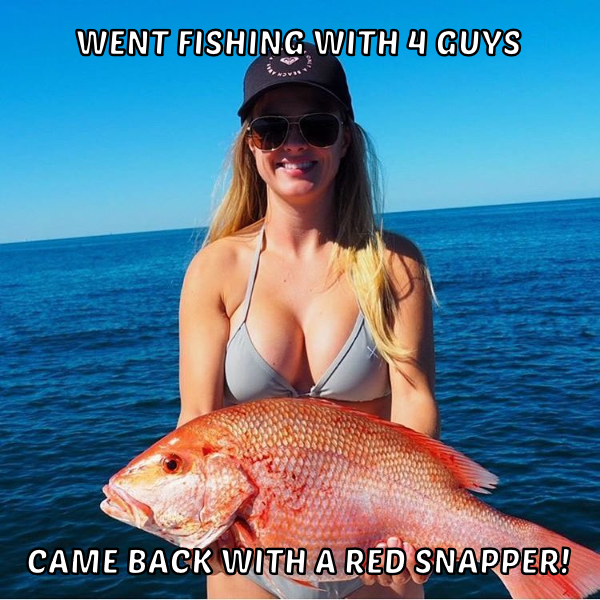 u hear the one about the girl  who went fishing with 4 guys?