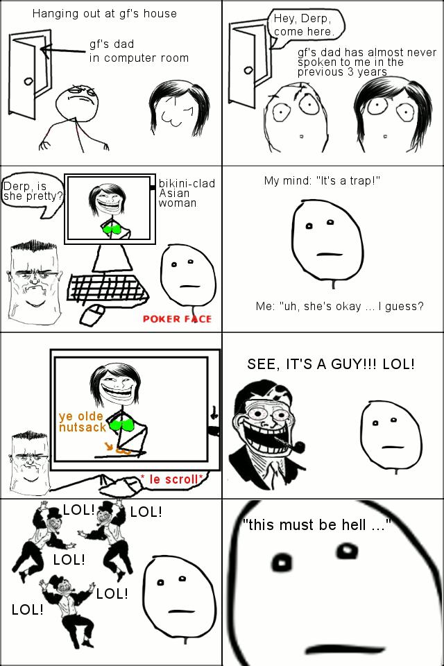 troll dad rage comics - Hanging out at gf's house Hey, Derp, come here gf's dad in computer room gf's dad has almost never spoken to me in the previous 3 years My mind "It's a trap!" Derp, is she pretty? bikiniclad Asian woman Mah Tin Me "uh, she's okay..
