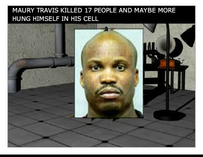 Committed suicide in a St. Louis county jail, after being arrested for murder. Travis was named in a Federal criminal complaint for the murders of two women. At the time of the murders, Travis was a waiter and on parole for a 1989 robbery. While in his letter Travis claimed to have murdered 17 women, some authorities were doubtful1 2 3 others thought he may have murdered up to 20 women
