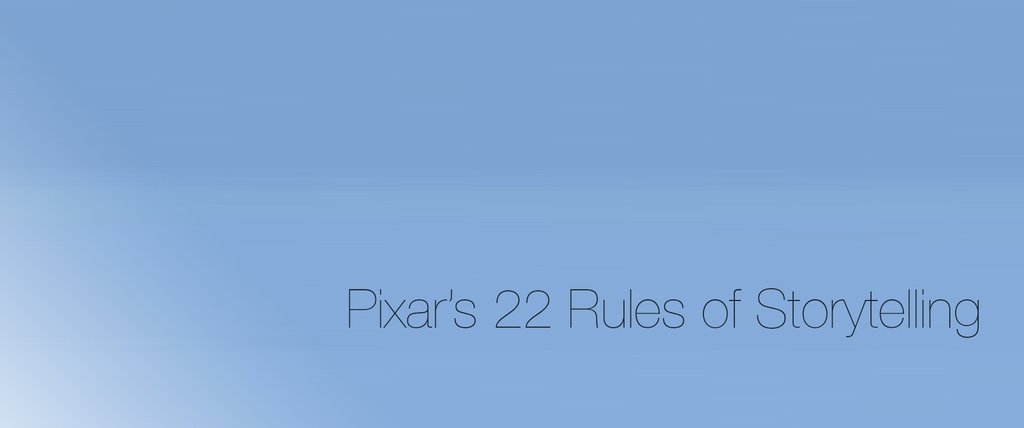 sky - Pixar's 22 Rules of Storytelling