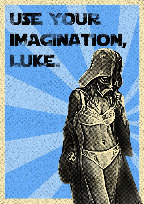 if darth vader was a woman - Use Your Imagination, Luke