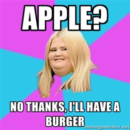 loud fat girl - Apple? No Thanks, I'Ll Have A Burger meme generato.net