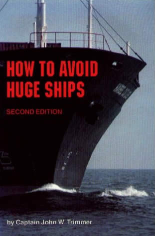 avoid huge ships - How To Avoid Huge Ships Second Edition by Captain John W Trimmer