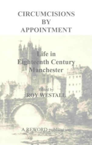 poster - Circumcisions By Appointment Life in Eighteenth Century Manchester Edited by Roy Westale A Reword publication