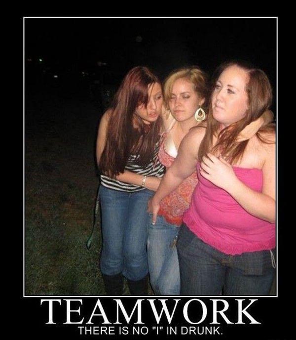 teamwork memes - Teamwork There Is No "I" In Drunk,