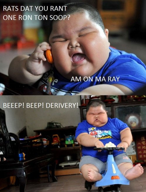 random pic fat chinese kid delivery - Rats Dat You Rant One Ron Ton Soop? Am On Ma Ray Beeep! Beep! Derivery!