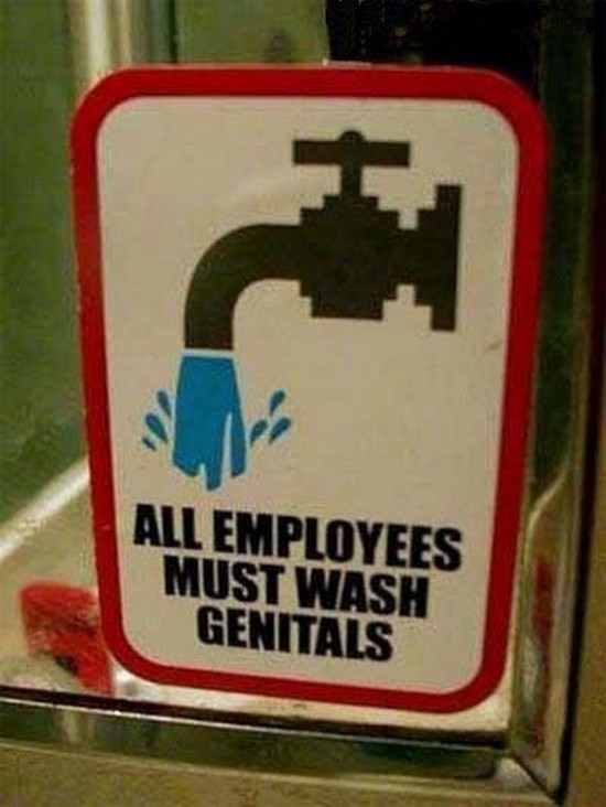random pic stupid sign memes - All Employees Must Wash Genitals