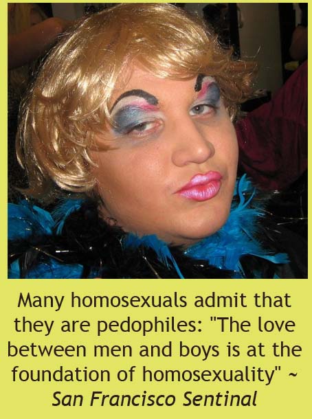 lip - Many homosexuals admit that they are pedophiles "The love between men and boys is at the foundation of homosexuality" ~ San Francisco Sentinal