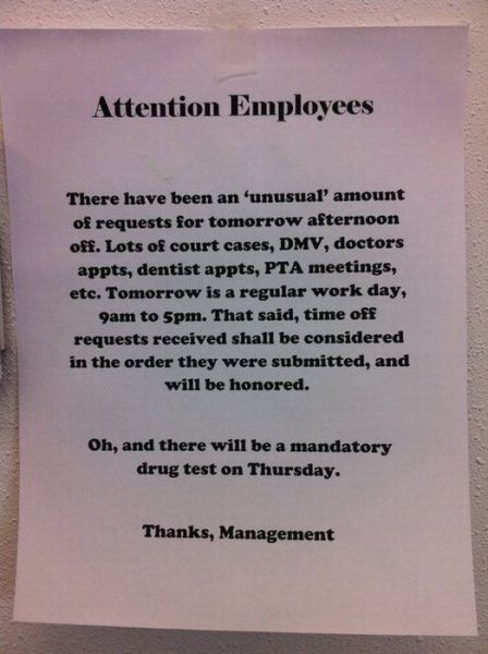 document - Attention Employees There have been an 'unusual' amount of requests for tomorrow afternoon off. Lots of court cases, Dmv, doctors appts, dentist appts, Pta meetings, etc. Tomorrow is a regular work day, 9am to 5pm. That said, time off requests 