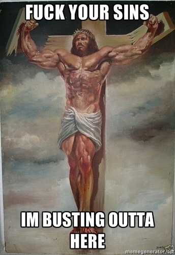random pic jesus 6 pack - Fuck Your Sins Im Busting Outta Here memegenerator na