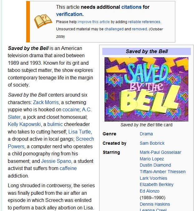 Remember this version of Saved by the Bell?  Me either.  Hilarious Wikipedia vandalism from wikibombs.com.