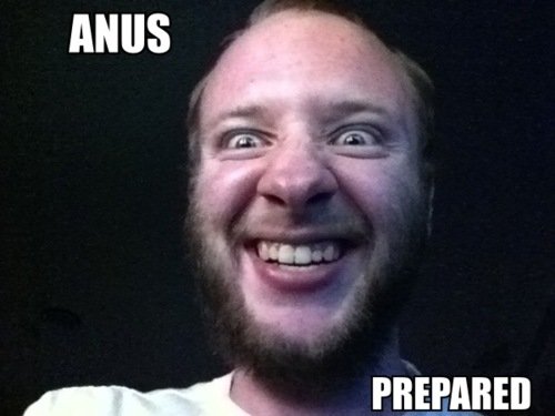 Prepare Your Anus