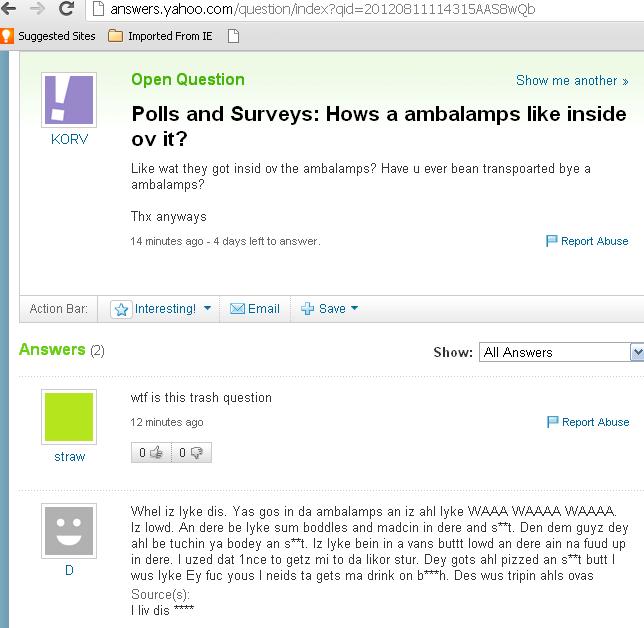 Yahoo answers...always showing you how dumb people really are.