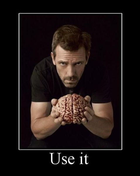 use your brain dr house - Use it