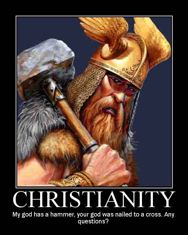 thor vs jesus - Christianity My god has a hammer, your god was nailed to a cross. Any questions?